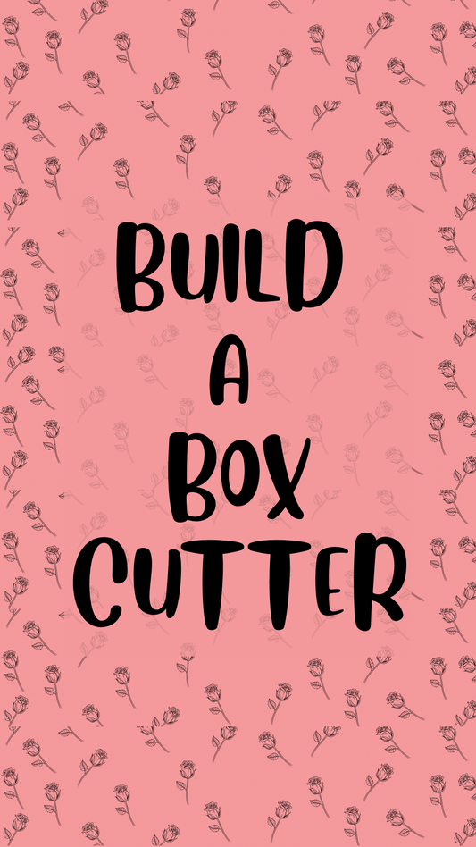 Build a Box Cutter