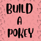 Build a Pokey